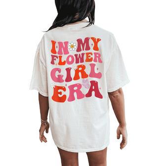 In My Flower Girl Era Retro Toddler Girl Wedding Cute Flower Women's Oversized Comfort T-Shirt Back Print - Thegiftio UK