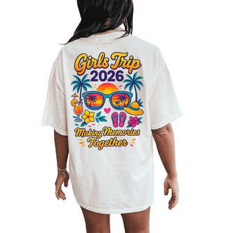 Girls Trip 2026 Making Memories Together Tropical Vacation Women's Oversized Comfort T-Shirt Back Print - Thegiftio