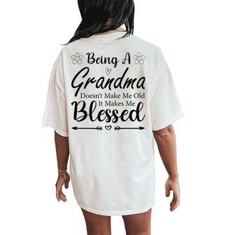 Being A Grandma Doesn't Make Me Old It Makes Me Blessed Women's Oversized Comfort T-Shirt Back Print - Thegiftio UK