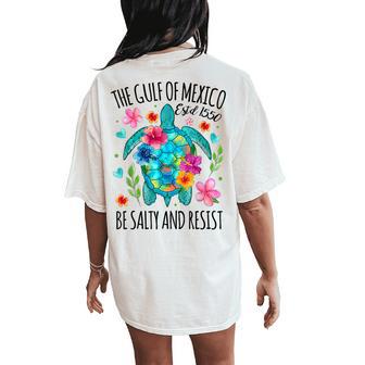 Gulf Of Mexico Estd 1550 Turtle Be Salty And Resist Women's Oversized Comfort T-Shirt Back Print - Monsterry