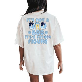 It's Not A Dad Bod It's A Father Figure Blue Dog Lover Women Women's Oversized Comfort T-Shirt Back Print - Monsterry