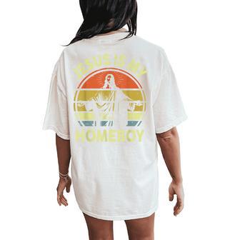 Jesus Is My Homeboy Retro Christian Religious Vintage Faith Women's Oversized Comfort T-Shirt Back Print - Thegiftio UK