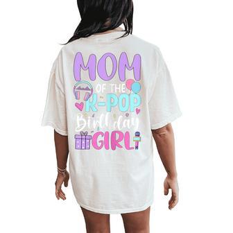 Mom Of The K Pop Birthday Girl Korean Pop Birthday Party Women's Oversized Comfort T-Shirt Back Print - Thegiftio UK