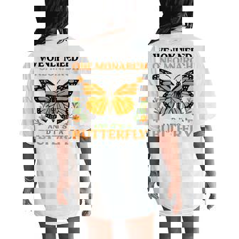 Retro We Only Need One Monarch And It Is Butterfly Graphic Women's Oversized Comfort T-Shirt Back Print - Thegiftio