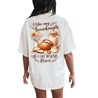 Sourdough Queen I Like My Sourdough I Like My Jesus Risen Women's Oversized Comfort T-Shirt Back Print - Thegiftio UK