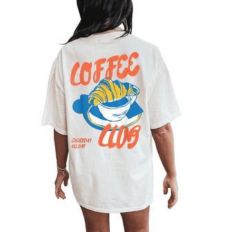 Trendy Coffee Lovers Breakfast Pastry Croissant Club Women's Oversized Comfort T-Shirt Back Print - Thegiftio UK