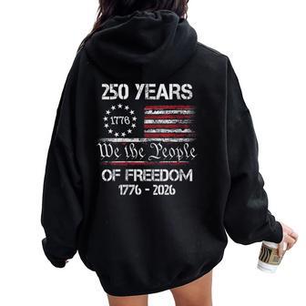 250 Years Of Freedom 1776 2026 American Flag 250Th Birthday Women Oversized Hoodie Back Print - Thegiftio UK