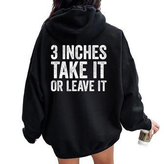 3 Inches Take It Or Leave It Three Inch Sarcastic Women Oversized Hoodie Back Print - Thegiftio UK