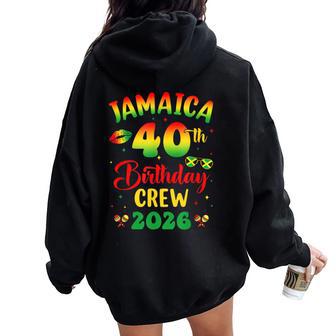 40Th Birthday Girl Jamaica Birthday Crew Matching Group 2026 Women Oversized Hoodie Back Print | Seseable FR