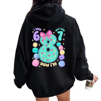 I Was 6 I Was 7 Now I'm 8Th Birthday For Girl Women Oversized Hoodie Back Print - Thegiftio UK