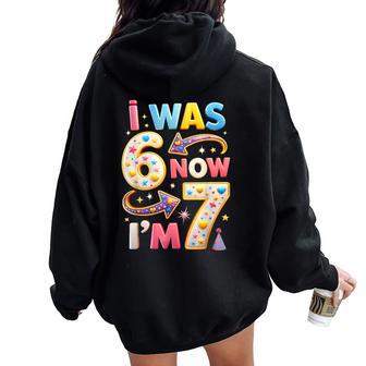 7Th Birthday Girl I Was 6 Now I'm 7 Years Old Girls Birthday Women Oversized Hoodie Back Print - Thegiftio UK