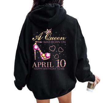 A Queen Was Born On April 10 Happy Birthday To Me 4月10日 レディース オーバーサイズ パーカー バックプリント - Kawaiitshirt