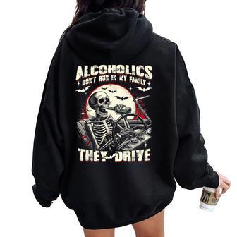 Alcoholics Don't Run In My Family They Drive Skeleton Drunk Women Oversized Hoodie Back Print | Mazezy