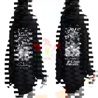 Art Aide Gnome Everything Is Fine Holiday Christmas Women Oversized Hoodie Back Print | Mazezy