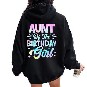 Aunt Of The Birthday Girl Tie Dye Party Family Women Oversized Hoodie Back Print - Thegiftio UK