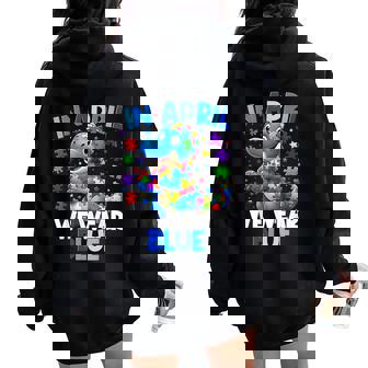 Autism Awareness April We Wear Blue T Rex Dinosaur Boy Girl Women Oversized Hoodie Back Print - Thegiftio