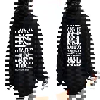 I Have The Best Daughter In The World Festa Del Papà Felpa con cappuccio oversize da donna con stampa posteriore - Novitaregali