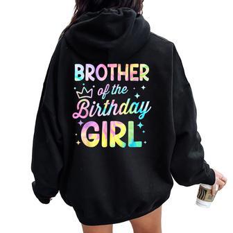 Brother Of The Birthday Girl Tie Dye Girl Bday Party Women Oversized Hoodie Back Print | Seseable CA