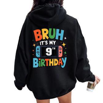 Bruh It's My 9Th Birthday Video Game For Boys Girls Women Oversized Hoodie Back Print - Thegiftio UK