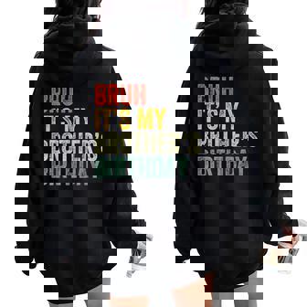 Bruh It's My Brother's Birthday Birthday Sister Women Oversized Hoodie Back Print - Thegiftio