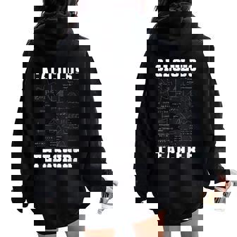 Calculus Teacher Mathematics Joke Humor Math Women Oversized Hoodie Back Print | Mazezy