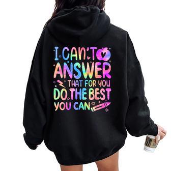 I Can't Answer That For You Staar Test Testing Day Teacher Women Oversized Hoodie Back Print - Thegiftio UK