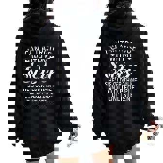 I Can't Argue With My Sister She's Older Than Me Women Oversized Hoodie Back Print | Seseable FR