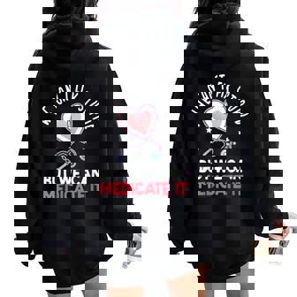 We Cant Fix Stupid But We Can Medicate Pharmacy Pharmacist Women Oversized Hoodie Back Print - Monsterry