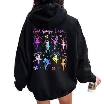 Christian God Says I Am Tie Dye Christian Girl Ballet Dancer Women Oversized Hoodie Back Print - Thegiftio UK