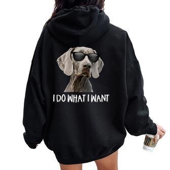 Cute Do What I Want Weimaraner Lover Women Oversized Hoodie Back Print - Thegiftio UK