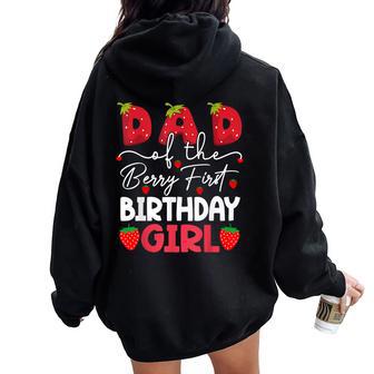 Dad Of The Berry First Birthday Girl Strawberry Women Oversized Hoodie Back Print - Thegiftio UK