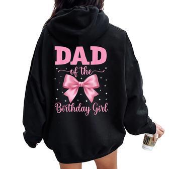 Dad Of The Birthday Girl Coquette Bow Party Family Matching Women Oversized Hoodie Back Print - Thegiftio UK