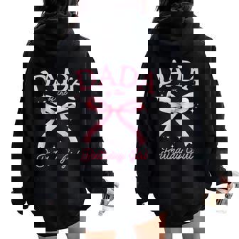 Dada Of The Birthday Girl Coquette Bow Matching Family Women Oversized Hoodie Back Print | Seseable CA