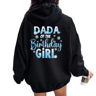 Dada Of The Birthday Girl Snowflakes Themed Matching Women Oversized Hoodie Back Print - Thegiftio UK