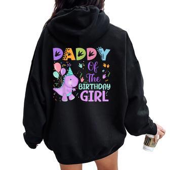 Daddy Of The Birthday Girl Dinosaur Saurus Rex Party Women Oversized Hoodie Back Print - Thegiftio UK