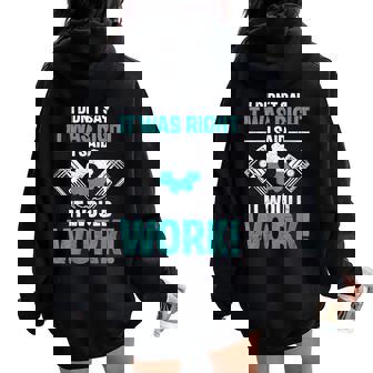 I Didn't Say It Was Right I Said It Would Work CNC Machinist Women Oversized Hoodie Back Print | Mazezy