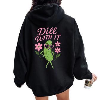 Dill With It Pickle Floral Girls Pickles Flowers Women Oversized Hoodie Back Print - Thegiftio UK