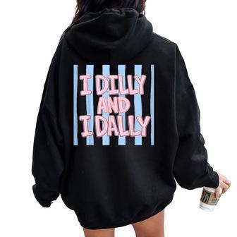 I Dilly And I Dally Cute Dilly Dallying For And Girls Women Oversized Hoodie Back Print - Thegiftio UK