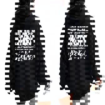 Don't Make Me Angry I'Ll Start Acting Like Mother Mom Women Oversized Hoodie Back Print | Mazezy