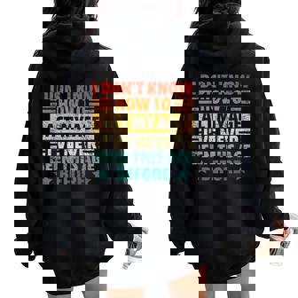 Dont Know How To Act My Age Sarcastic Saying Women Women Oversized Hoodie Back Print | Mazezy