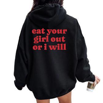 Eat Your Girl Out Or I Will Lgbtq Lesbian Y2k Pride Women Oversized Hoodie Back Print - Thegiftio