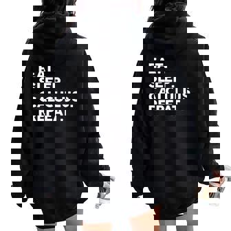 Eat Sleep Calculus Repeat Mathematics Math Teacher Women Oversized Hoodie Back Print | Mazezy