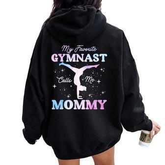 My Favorite Gymnast Calls Me Mommy Gymnastics Mom Women Oversized Hoodie Back Print - Thegiftio UK