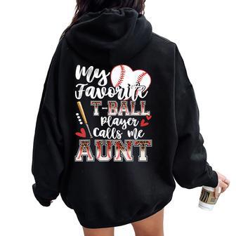 My Favorite T-Ball Player Calls Me Aunt Family Matching Women Oversized Hoodie Back Print - Thegiftio UK