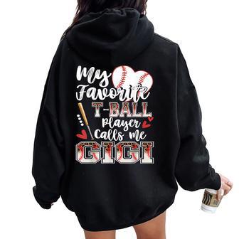 My Favorite T-Ball Player Calls Me Gigi Family Matching Women Oversized Hoodie Back Print - Thegiftio UK