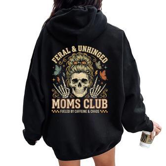 Feral And Unhinged Moms Club Skull Mom Humor Women Oversized Hoodie Back Print - Thegiftio UK