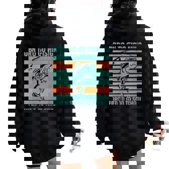 Fish Born To Go Fishing Forced To Go To School Bass Angler Women Oversized Hoodie Back Print | Mazezy