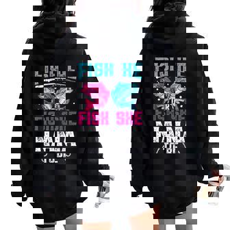 Fish He Or She Nana To Be Gender Reveal Family Fishing Women Oversized Hoodie Back Print - Seseable