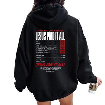 Christian Receipt Jesus Paid It All Romans 6 Women Oversized Hoodie Back Print - Thegiftio UK