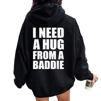 I Need A Hug From A Baddie Sarcastic Attitude Women Oversized Hoodie Back Print - Thegiftio UK